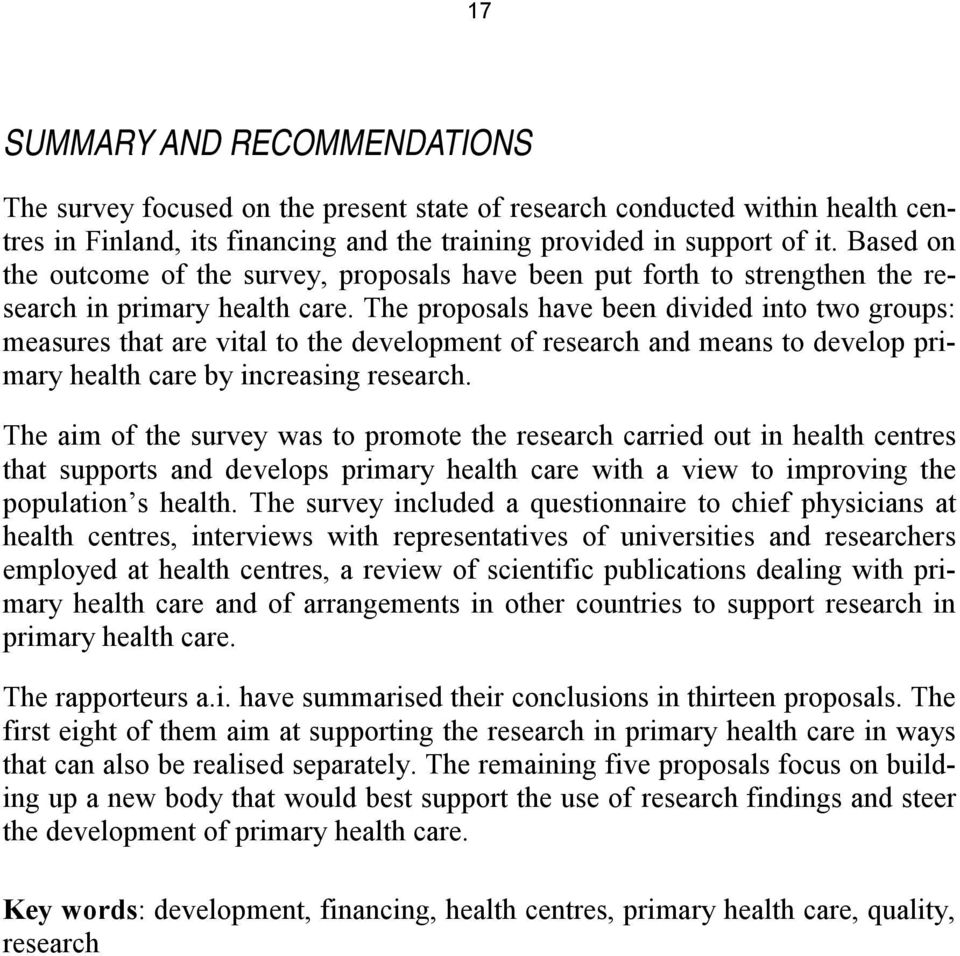 The proposals have been divided into two groups: measures that are vital to the development of research and means to develop primary health care by increasing research.