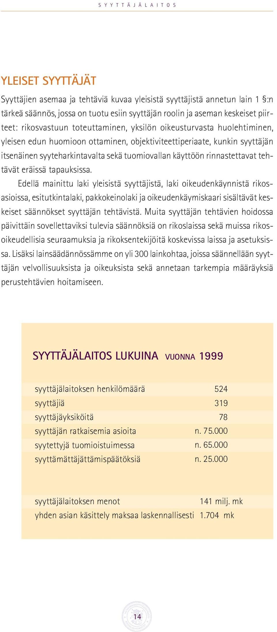 käyttöön rinnastettavat tehtävät eräissä tapauksissa.