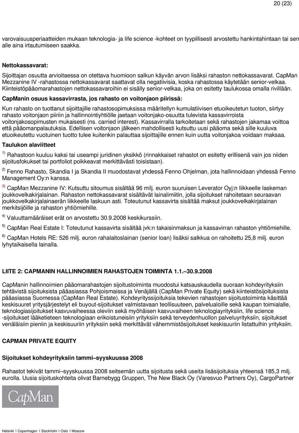 CapMan Mezzanine IV -rahastossa nettokassavarat saattavat olla negatiivisia, koska rahastossa käytetään senior-velkaa.