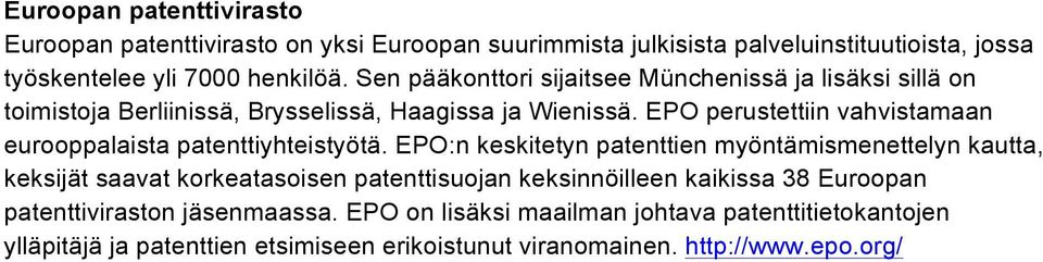 EPO perustettiin vahvistamaan eurooppalaista patenttiyhteistyötä.