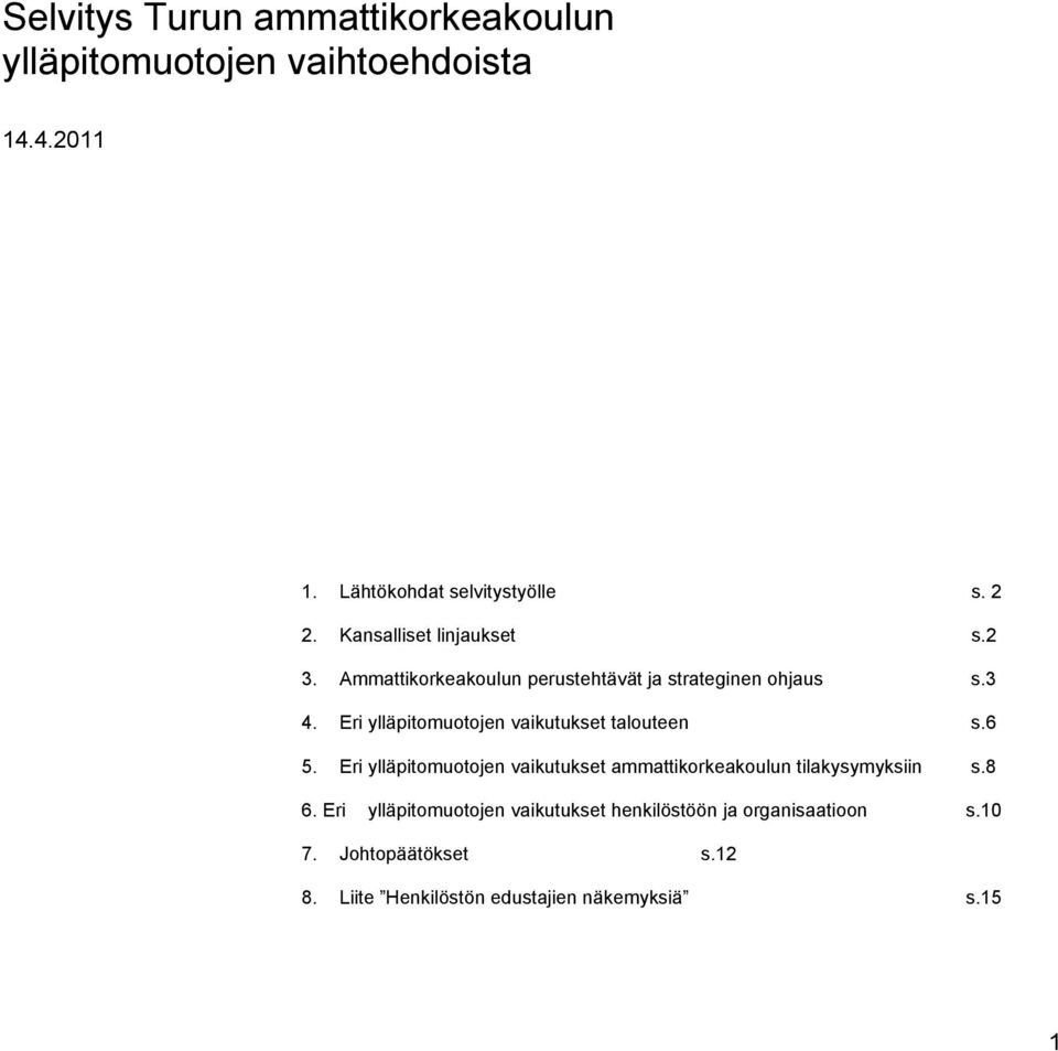 Eri ylläpitomuotojen vaikutukset talouteen s.6 5.