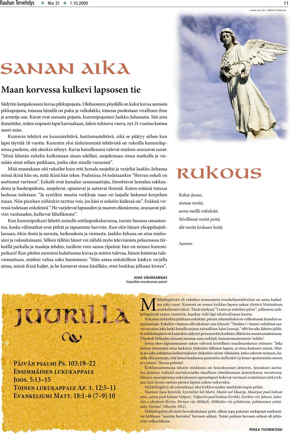 Kuvat ovat samasta pojasta, kummipojastani Jaakko-Juhanasta. Sitä aina ihmettelee, miten nopeasti lapsi kasvaakaan, äsken tuhiseva vauva, nyt 21-vuotias komea nuori mies.