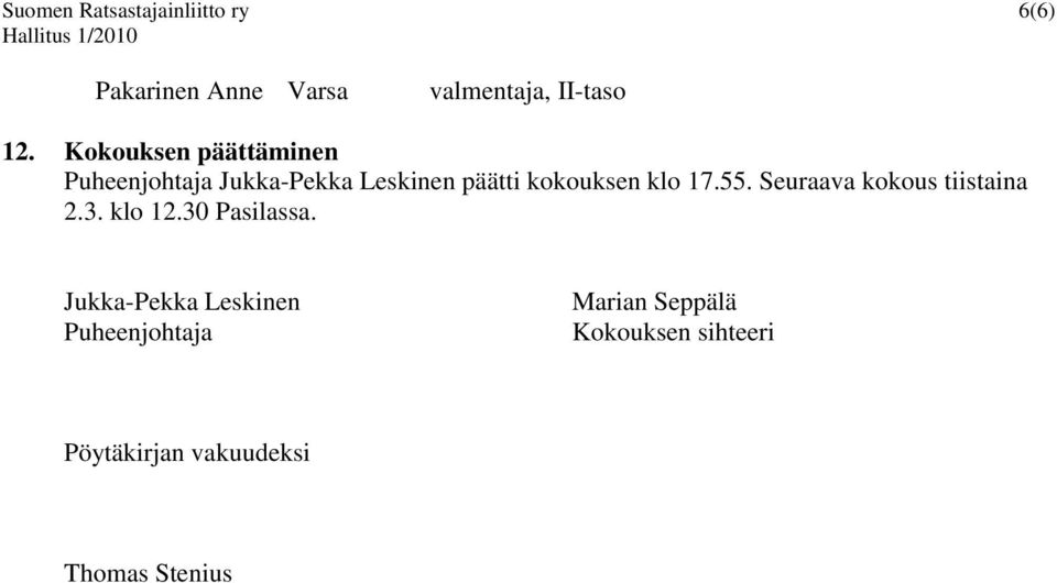 55. Seuraava kokous tiistaina 2.3. klo 12.30 Pasilassa.