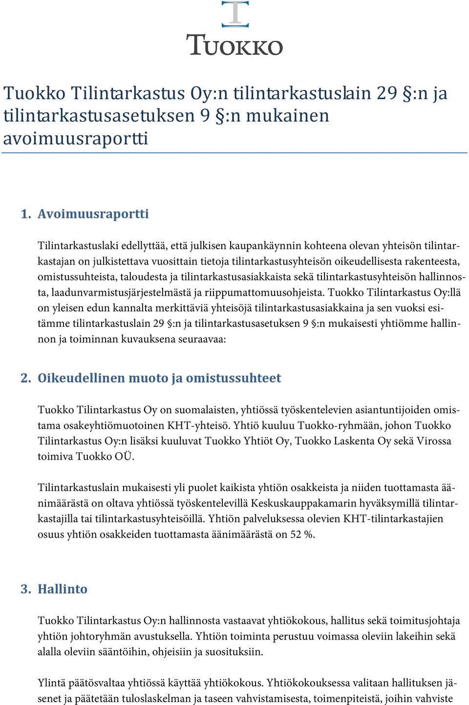 rakenteesta, omistussuhteista, taloudesta ja tilintarkastusasiakkaista sekä tilintarkastusyhteisön hallinnosta, laadunvarmistusjärjestelmästä ja riippumattomuusohjeista.