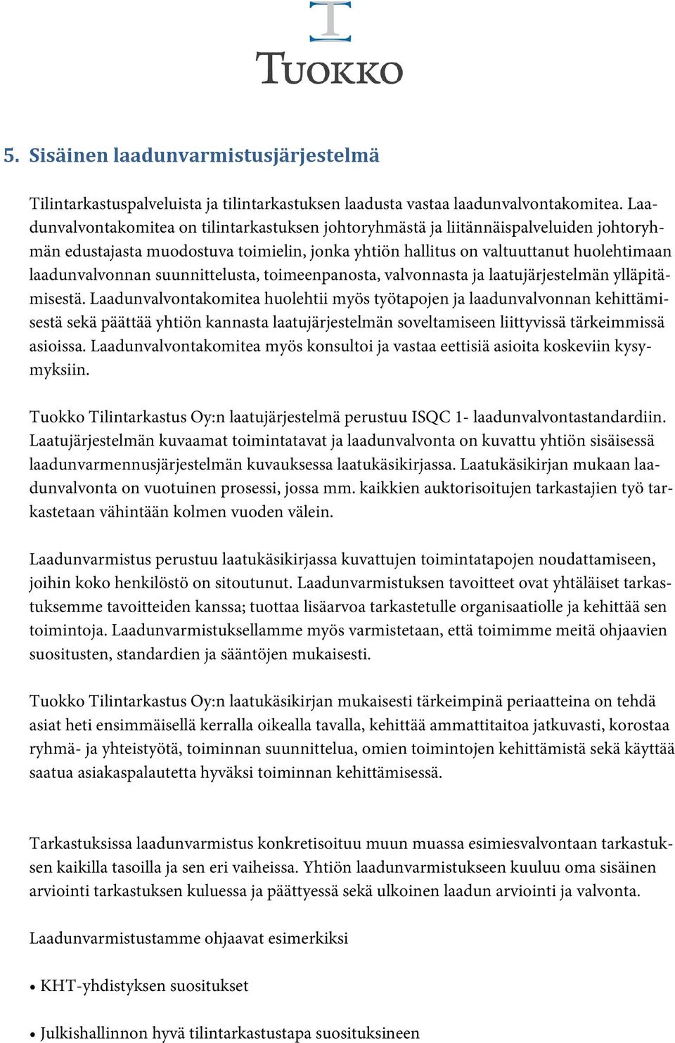 suunnittelusta, toimeenpanosta, valvonnasta ja laatujärjestelmän ylläpitämisestä.