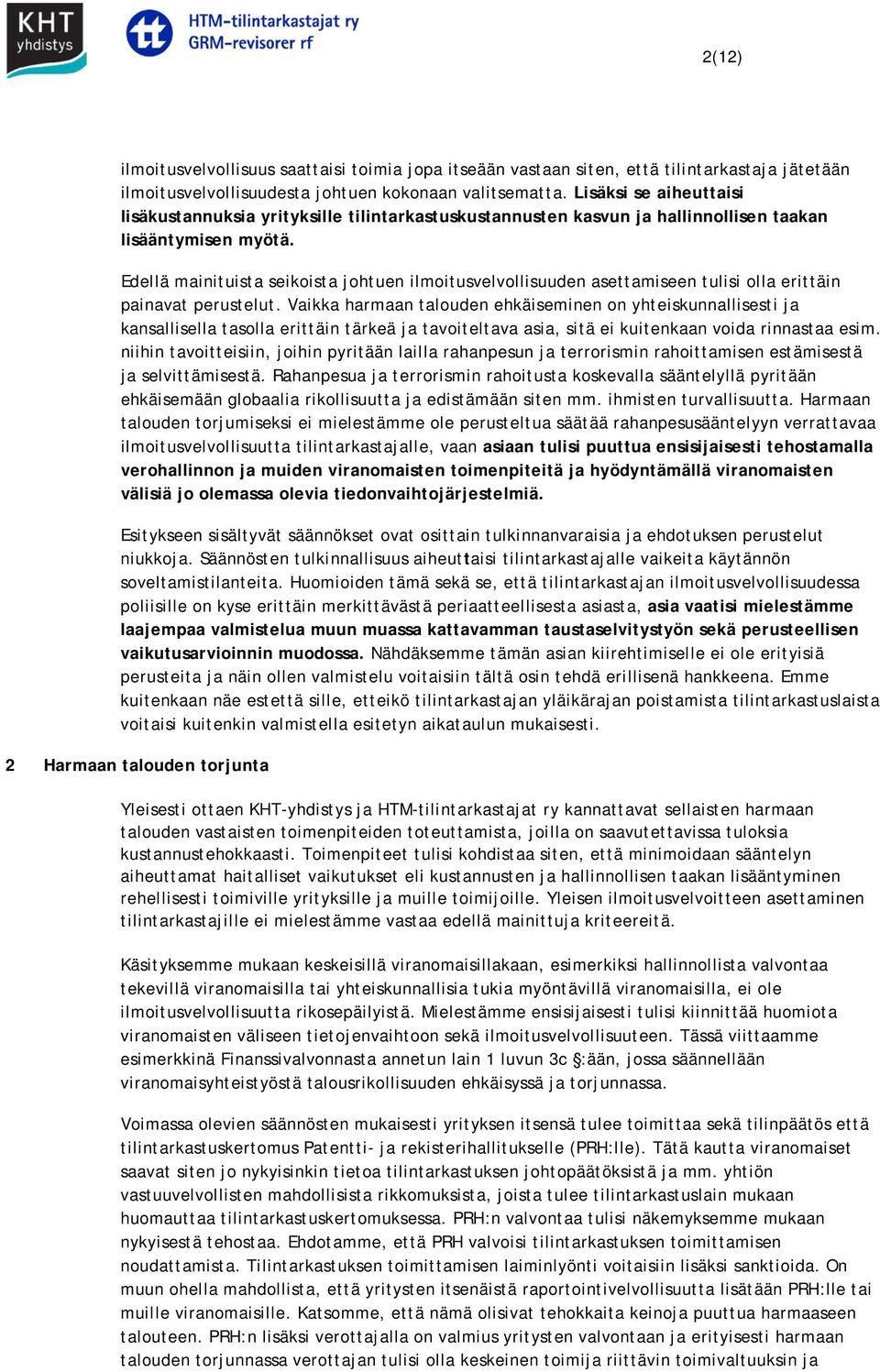 Edellä mainituista seikoista johtuen ilmoitusvelvollisuuden asettamiseen tulisi olla erittäin painavat perustelut.