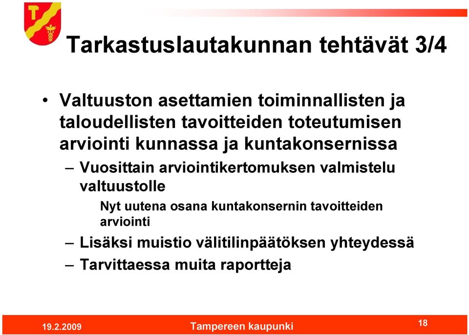 Vuosittain arviointikertomuksen valmistelu valtuustolle Nyt uutena osana