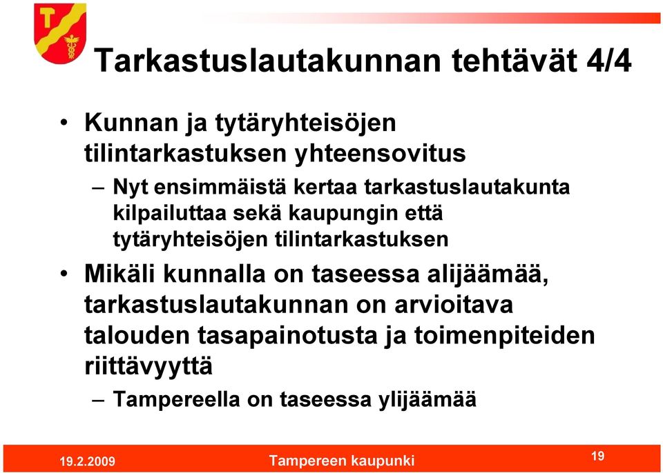 tilintarkastuksen Mikäli kunnalla on taseessa alijäämää, tarkastuslautakunnan on arvioitava