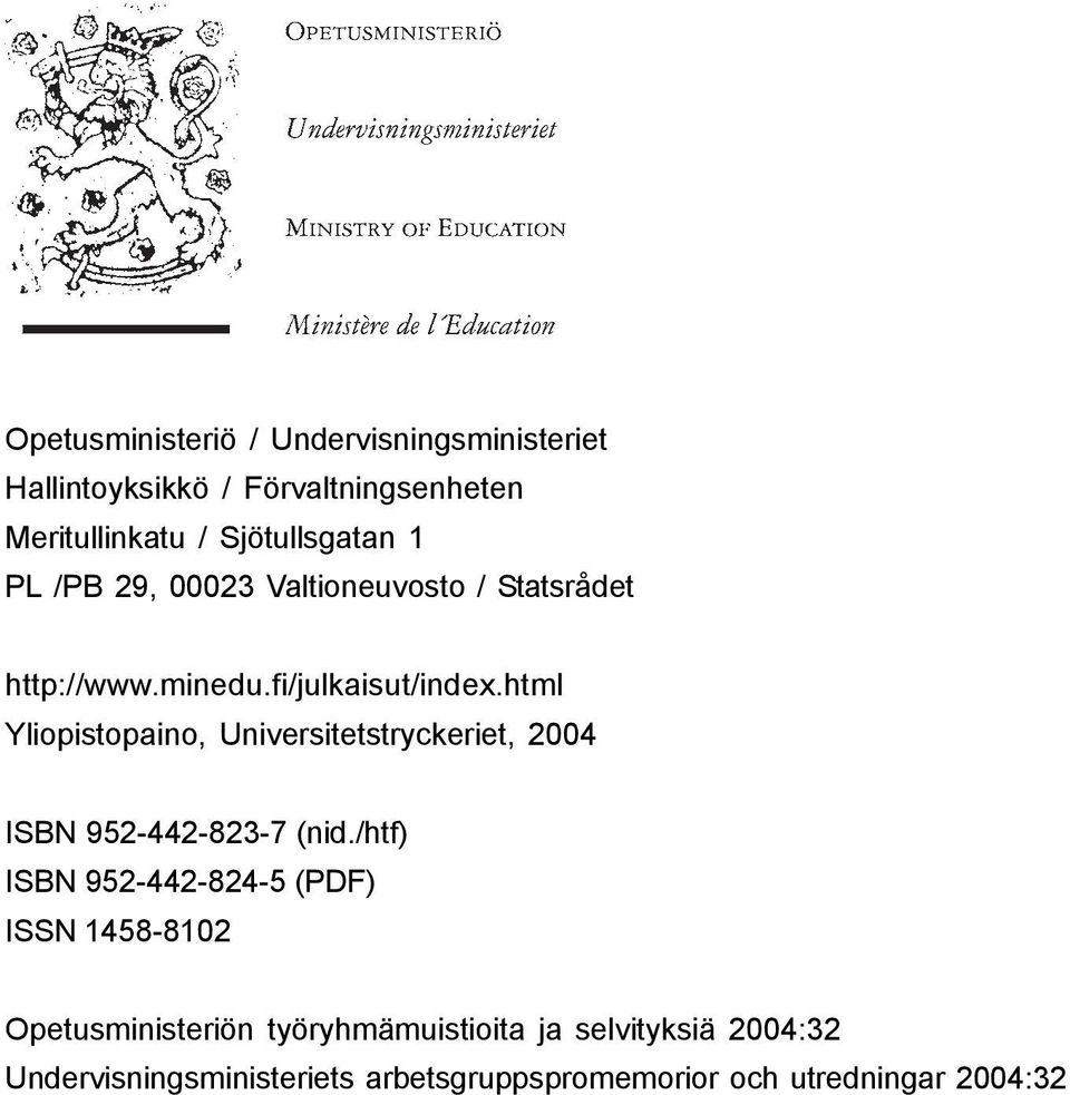 html Yliopistopaino, Universitetstryckeriet, 2004 ISBN 952-442-823-7 (nid.