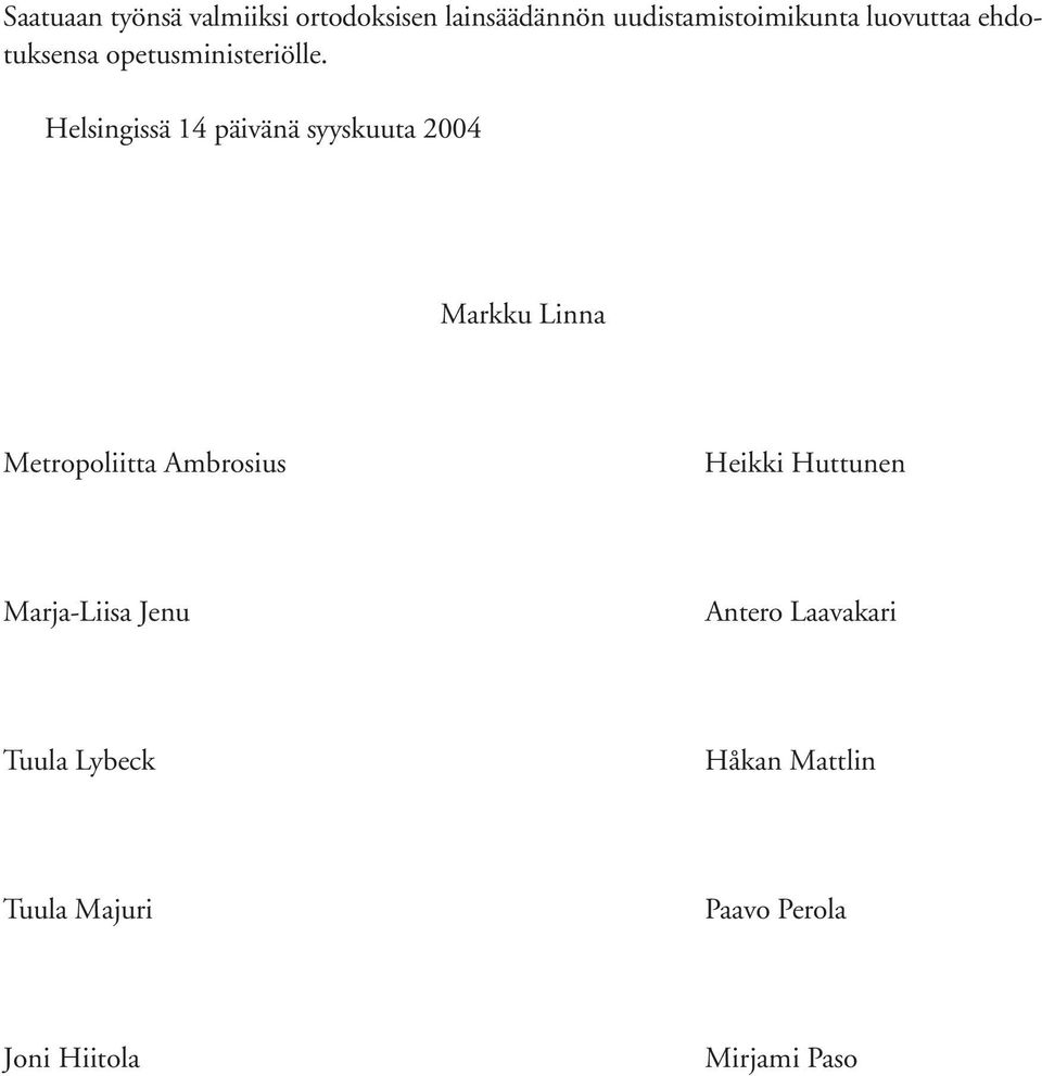 Helsingissä 14 päivänä syyskuuta 2004 Markku Linna Metropoliitta Ambrosius