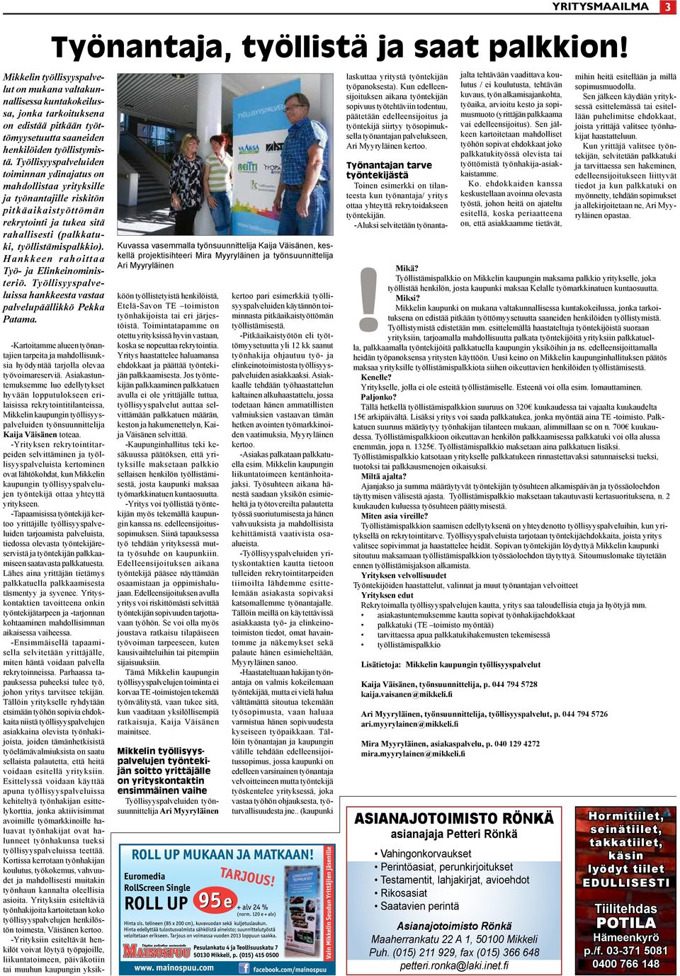 Mikkelin työllisyyspalvelut on mukana valtakunnallisessa kuntakokeilussa, jonka tarkoituksena on edistää pitkään työttömyysetuutta saaneiden henkilöiden työllistymistä.