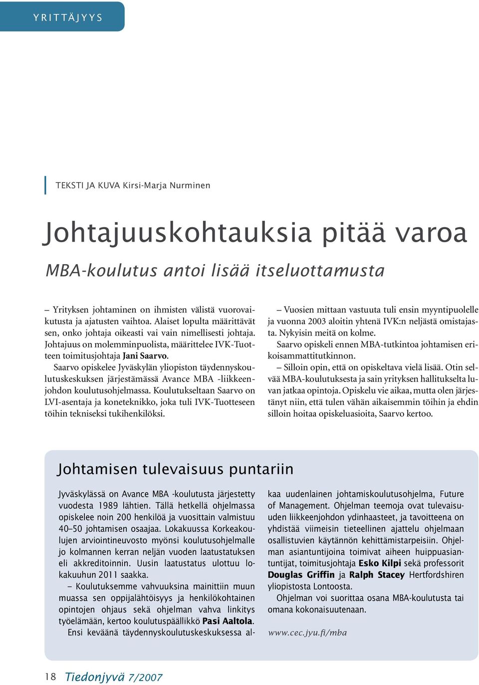 Saarvo opiskelee Jyväskylän yliopiston täydennyskoulutuskeskuksen järjestämässä Avance MBA -liikkeenjohdon koulutusohjelmassa.