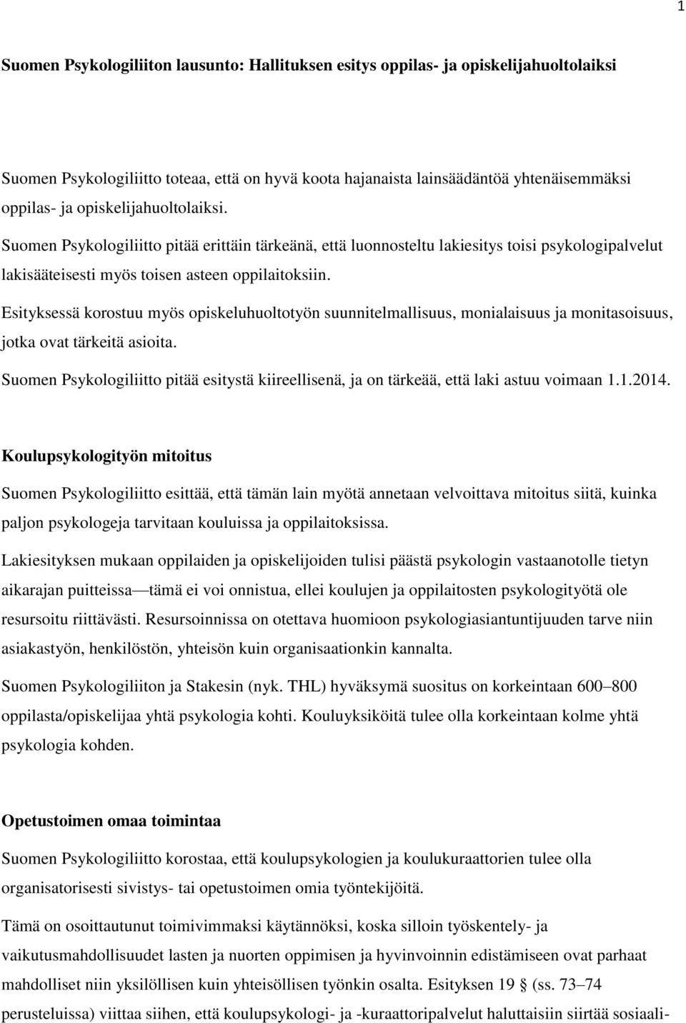 Esityksessä korostuu myös opiskeluhuoltotyön suunnitelmallisuus, monialaisuus ja monitasoisuus, jotka ovat tärkeitä asioita.