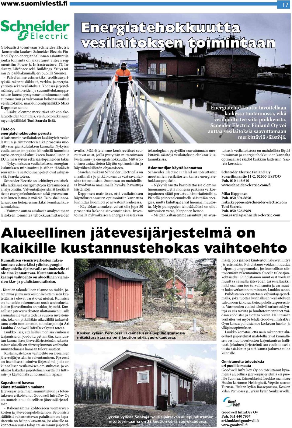 jainfrastructure, IT, Industry,LifeSpace sekä Buildings. Yritys toimii 22 paikkakunnalla eri puolilla Suomea.