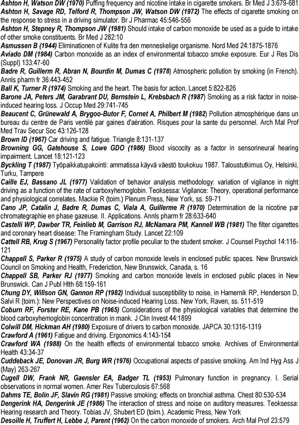 Br J Pharmac 45:546-556 Ashton H, Stepney R, Thompson JW (1981) Should intake of carbon monoxide be used as a guide to intake of other smoke constituents.