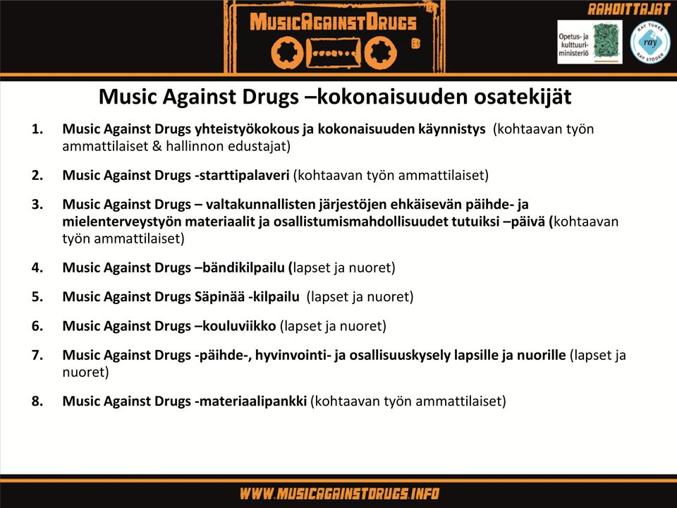 Music Against Drugs valtakunnallisten järjestöjen ehkäisevän päihde- ja mielenterveystyön materiaalit ja osallistumismahdollisuudet tutuiksi päivä (kohtaavan työn ammattilaiset) 4.