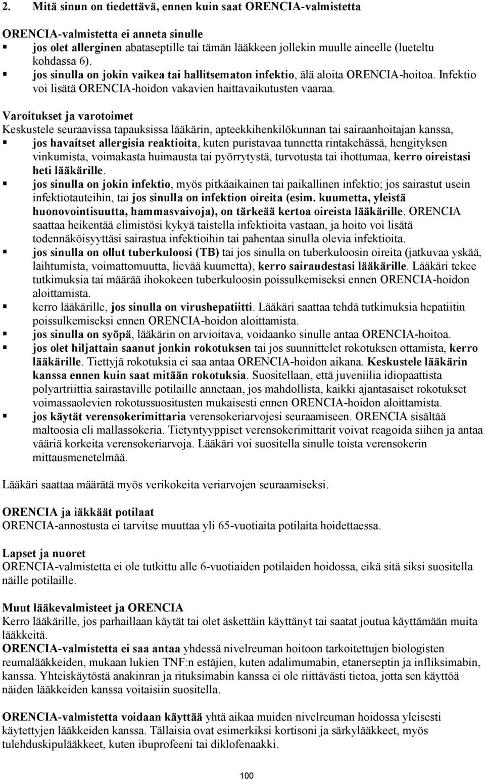 Varoitukset ja varotoimet Keskustele seuraavissa tapauksissa lääkärin, apteekkihenkilökunnan tai sairaanhoitajan kanssa, jos havaitset allergisia reaktioita, kuten puristavaa tunnetta rintakehässä,