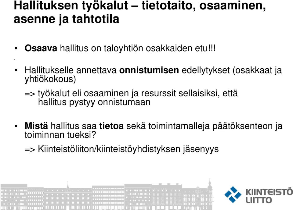 !! Hallitukselle annettava onnistumisen edellytykset (osakkaat ja yhtiökokous) => työkalut eli