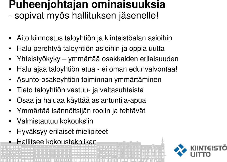 osakkaiden erilaisuuden Halu ajaa taloyhtiön etua - ei oman edunvalvontaa!