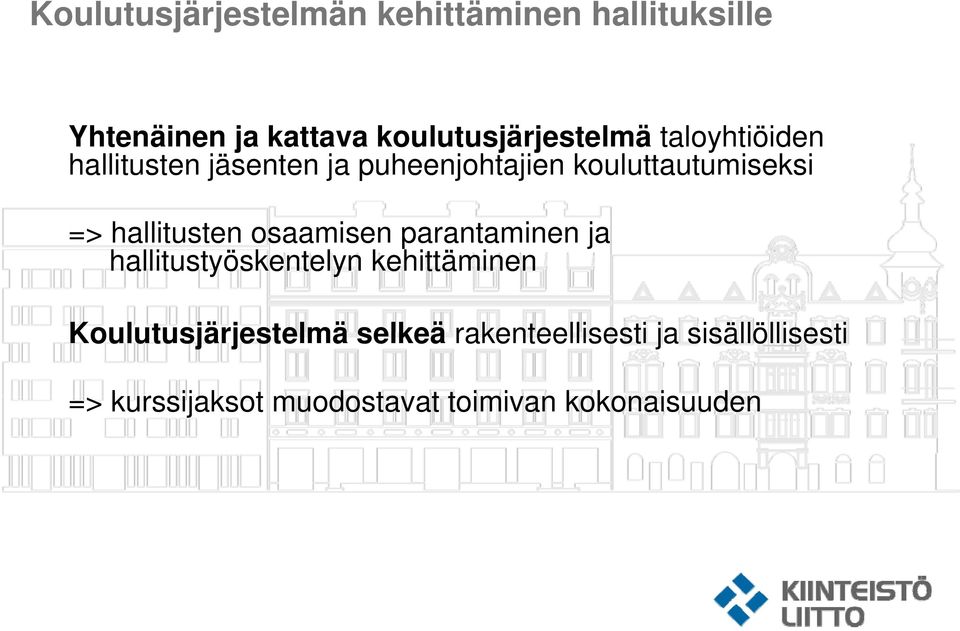 kouluttautumiseksi => hallitusten osaamisen parantaminen ja hallitustyöskentelyn