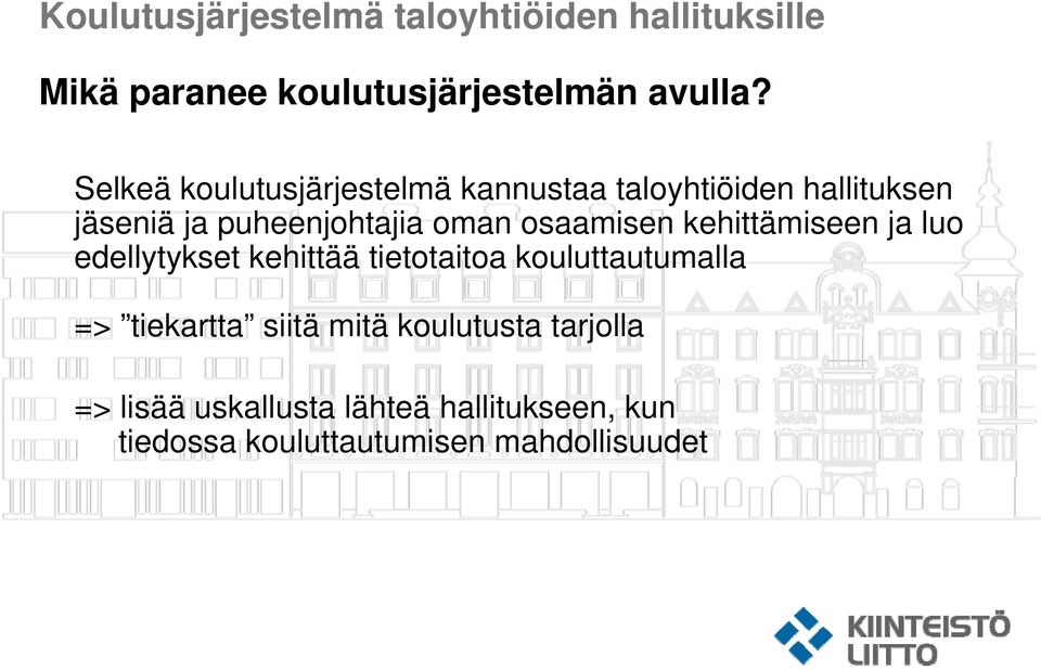 osaamisen kehittämiseen ja luo edellytykset kehittää tietotaitoa kouluttautumalla => tiekartta