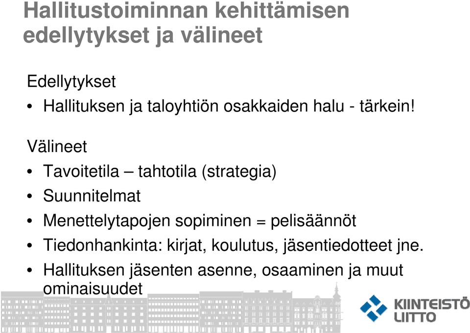 Välineet Tavoitetila tahtotila (strategia) Suunnitelmat Menettelytapojen sopiminen