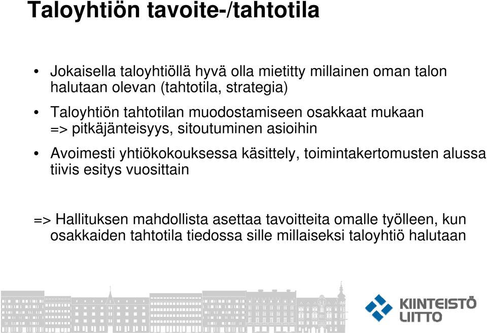 asioihin Avoimesti yhtiökokouksessa käsittely, toimintakertomusten alussa tiivis esitys vuosittain =>