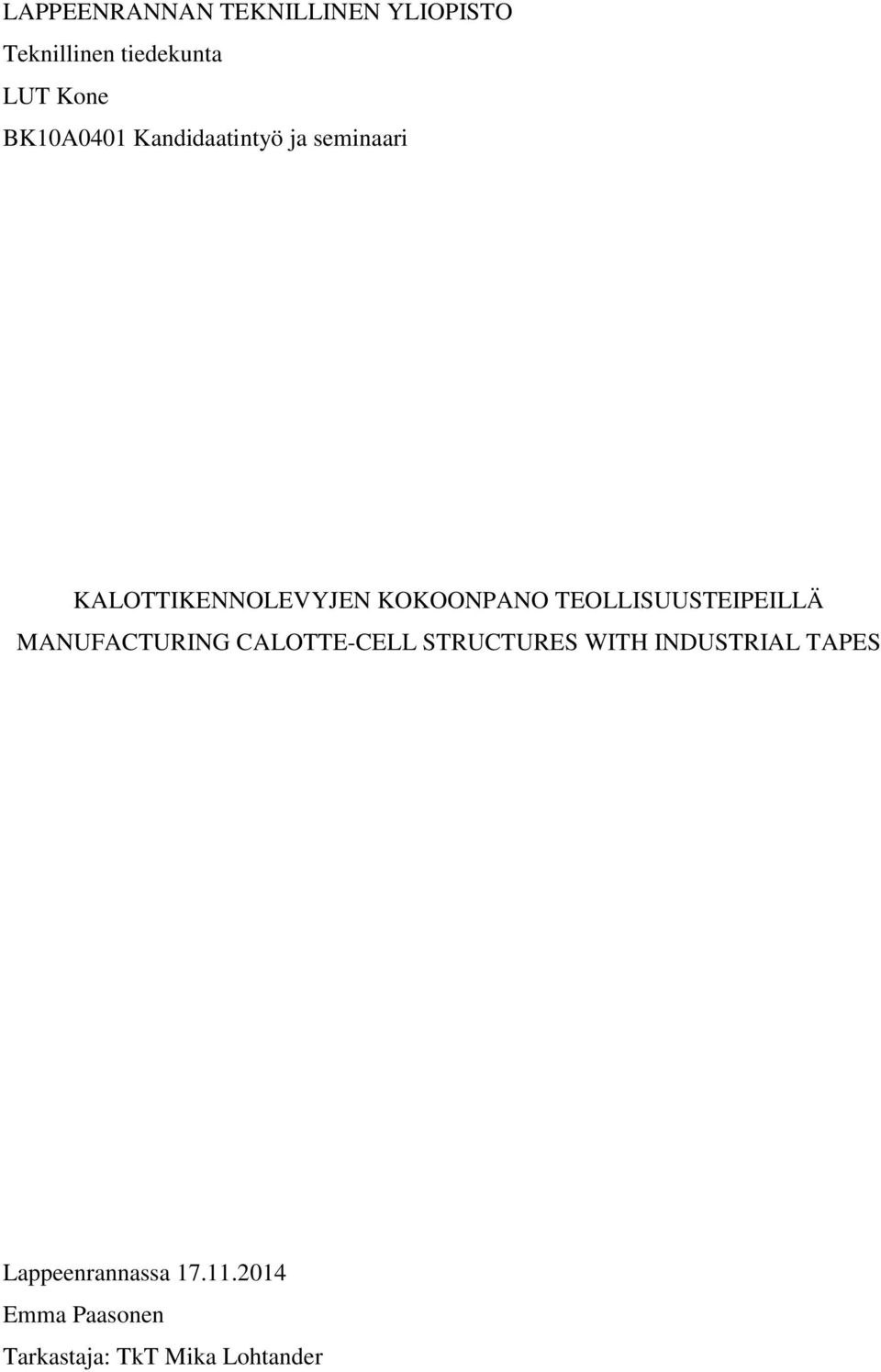 TEOLLISUUSTEIPEILLÄ MANUFACTURING CALOTTE-CELL STRUCTURES WITH