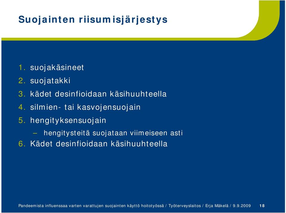 hengityksensuojain hengitysteitä suojataan viimeiseen asti 6.