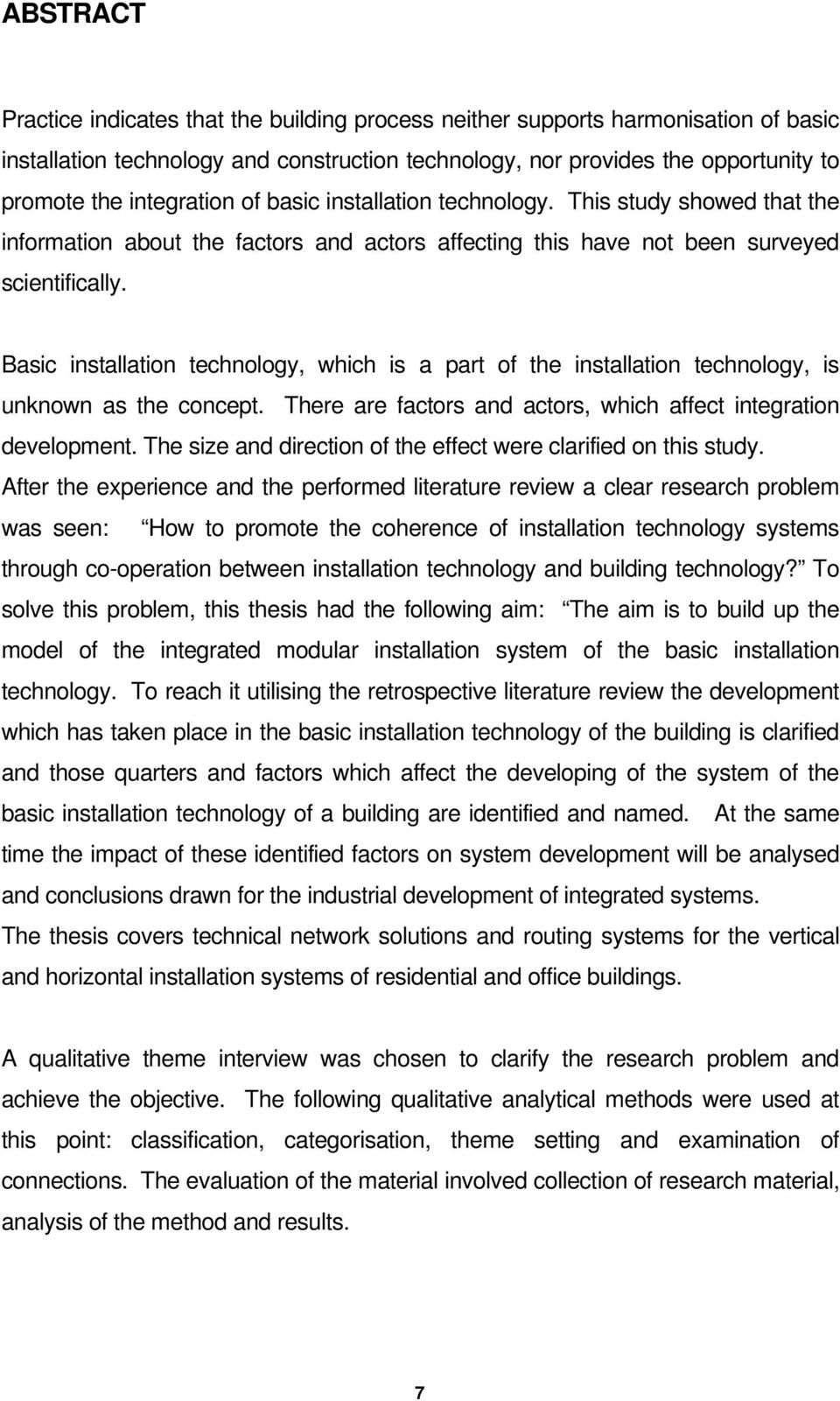 Basic installation technology, which is a part of the installation technology, is unknown as the concept. There are factors and actors, which affect integration development.