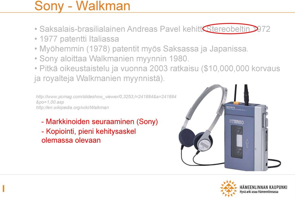 Pitkä oikeustaistelu ja vuonna 2003 ratkaisu ($10,000,000 korvaus ja royalteja Walkmanien myynnistä). http://www.pcmag.