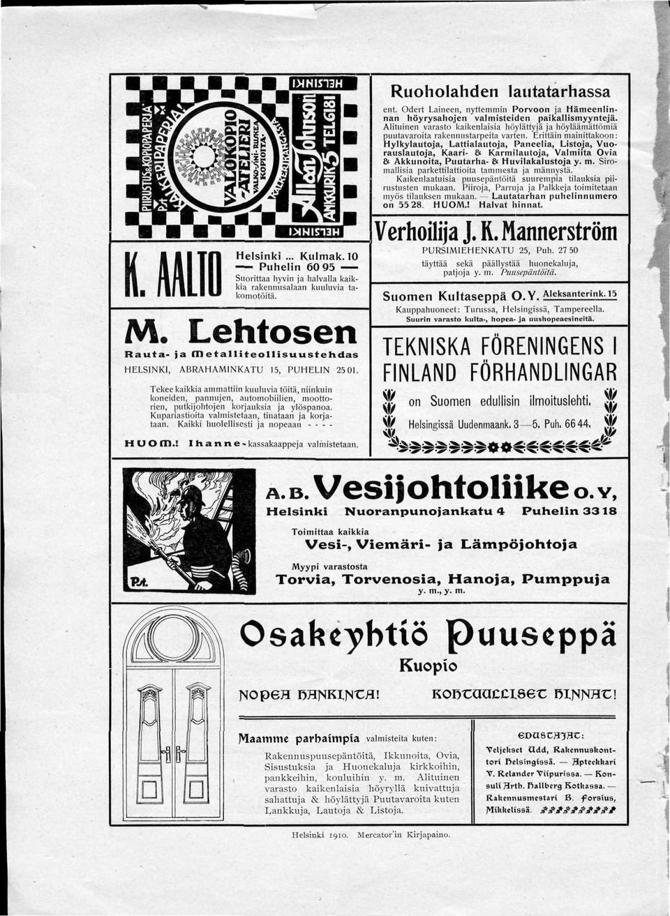 Tekee kaikkia ammattiin kuuluvia töitä, niinkuin koneiden, pannujen, automobiilien, moottorien, putkijohtojen korjauksia ja ylöspanoa. Kupariastioita valmistetaan, tinataan ja korjataan.