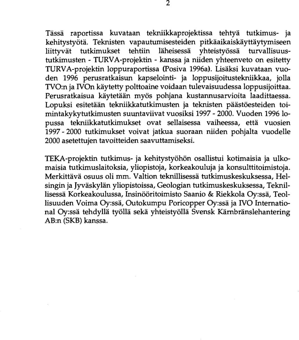 TURVA-projektin loppuraportissa (Posiva 1996a).