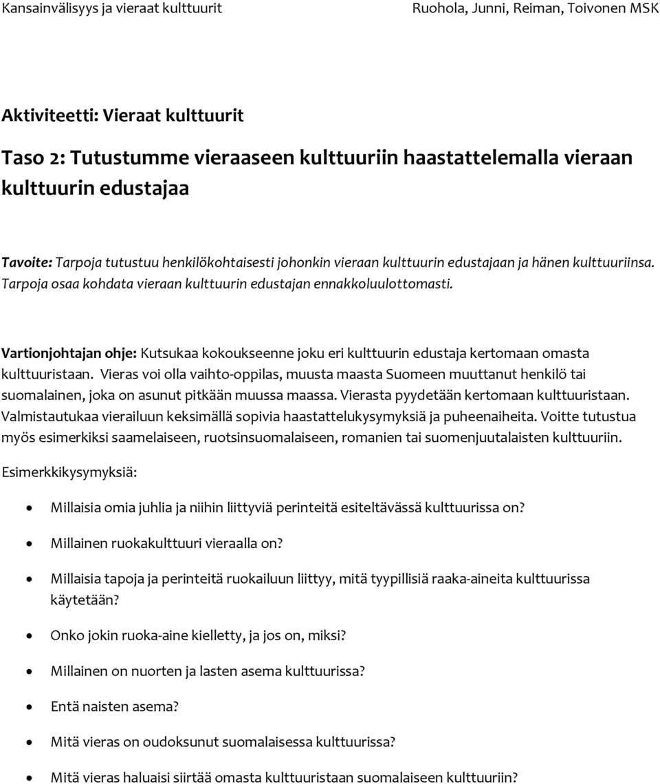 Vartionjohtajan ohje: Kutsukaa kokoukseenne joku eri kulttuurin edustaja kertomaan omasta kulttuuristaan.