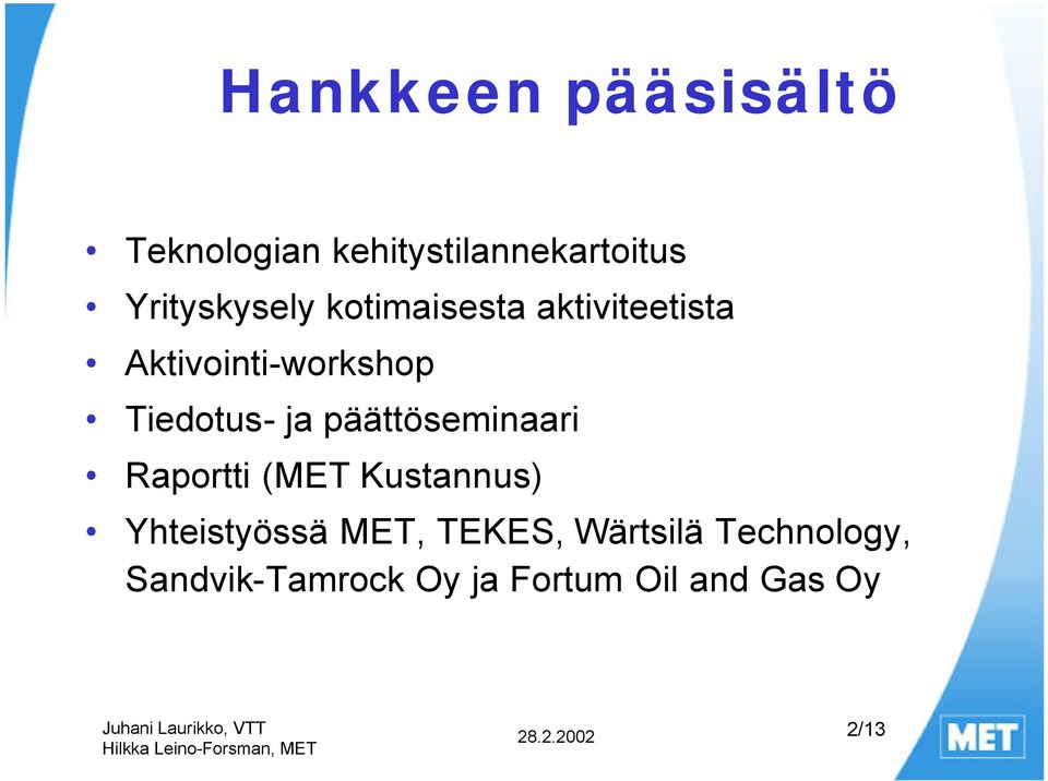 Tiedotus- ja päättöseminaari Raportti (MET Kustannus) Yhteistyössä