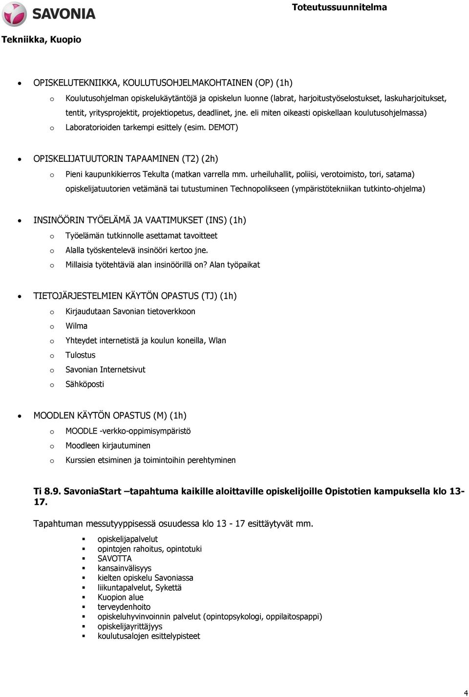 DEMOT) OPISKELIJATUUTORIN TAPAAMINEN (T2) (2h) o Pieni kaupunkikierros Tekulta (matkan varrella mm.