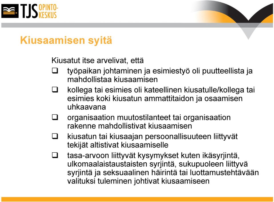 mahdollistivat kiusaamisen kiusatun tai kiusaajan persoonallisuuteen liittyvät tekijät altistivat kiusaamiselle tasa-arvoon liittyvät kysymykset kuten