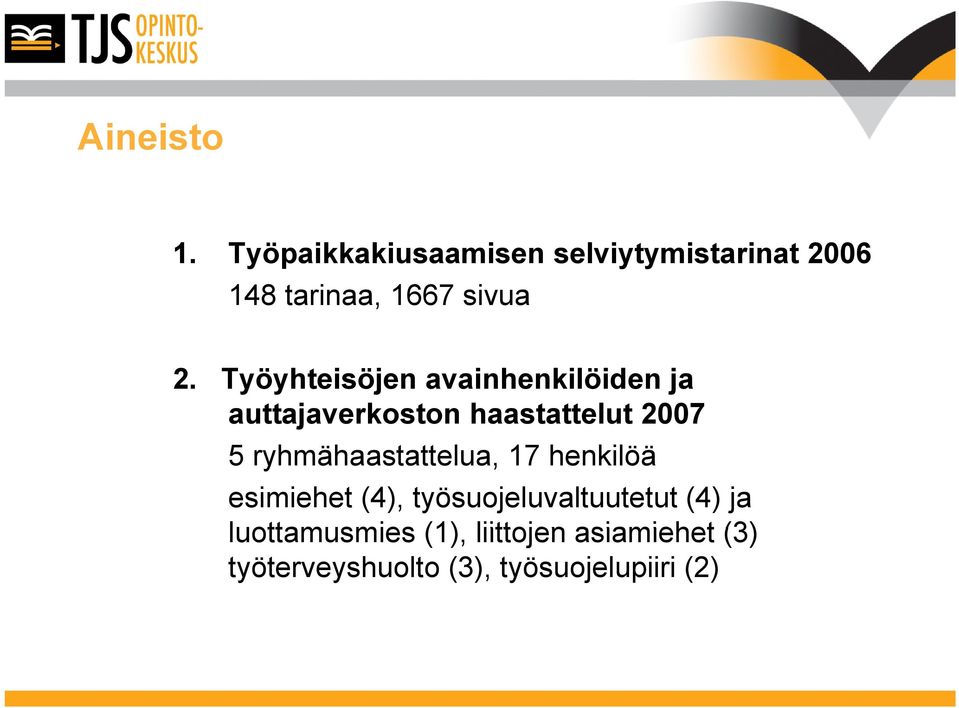 Työyhteisöjen avainhenkilöiden ja auttajaverkoston haastattelut 2007 5