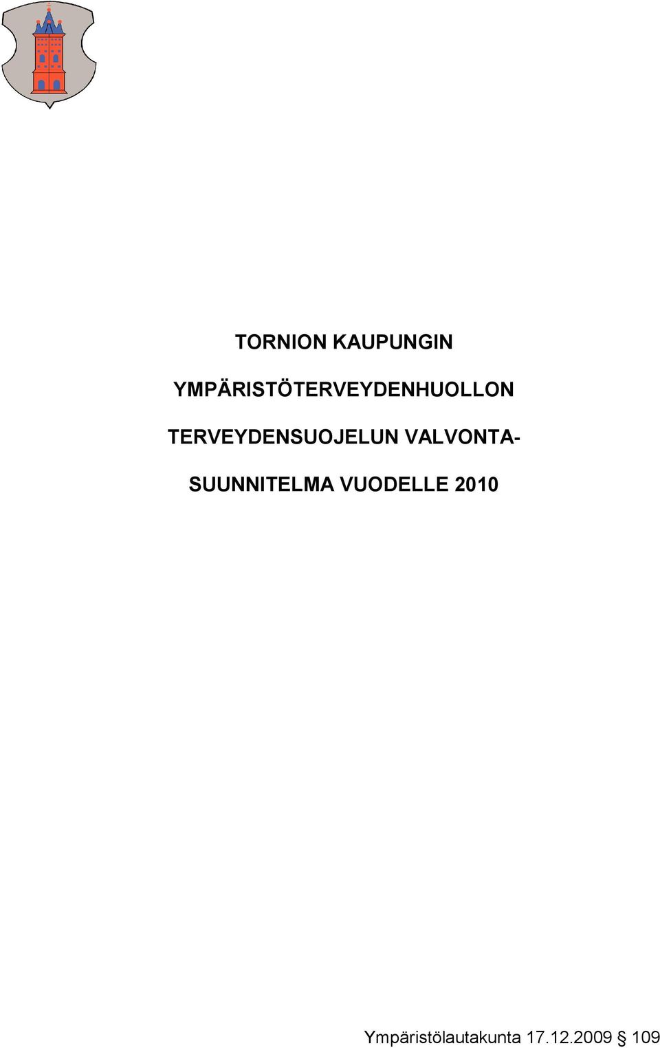 TERVEYDENSUOJELUN VALVONTA-