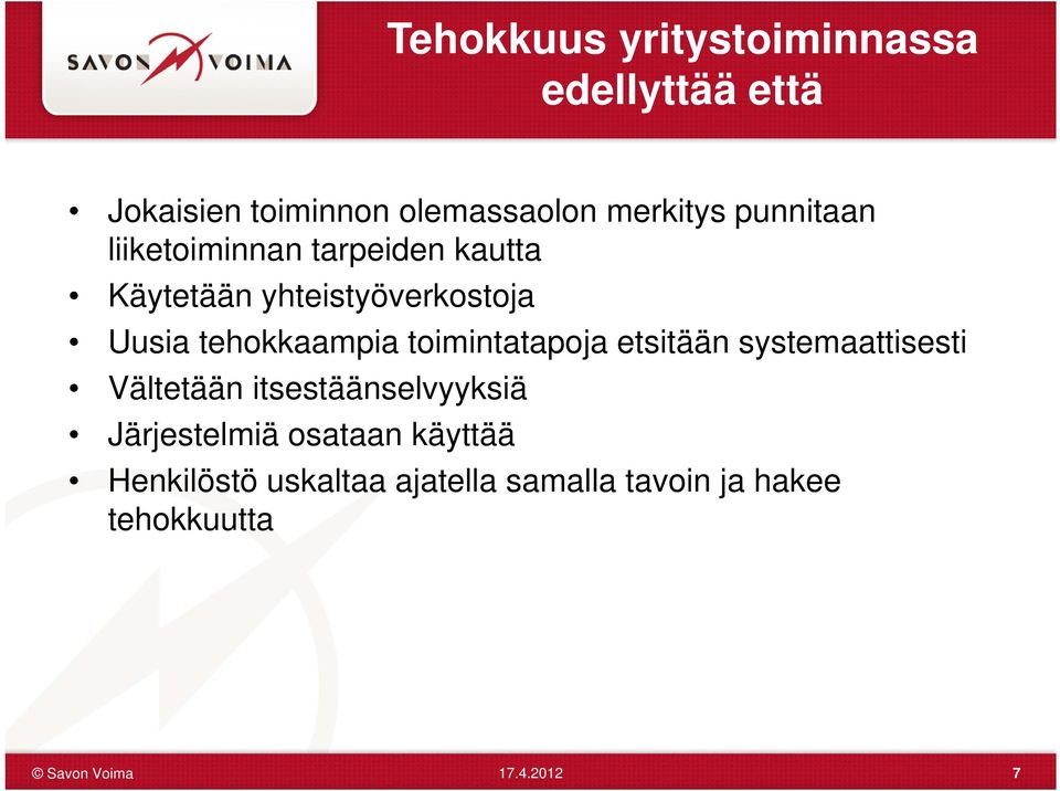 tehokkaampia toimintatapoja etsitään systemaattisesti Vältetään itsestäänselvyyksiä