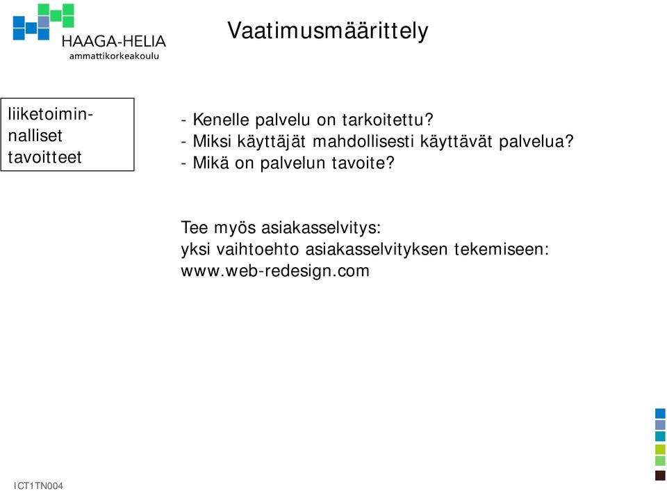 - Miksi käyttäjät mahdollisesti käyttävät palvelua?