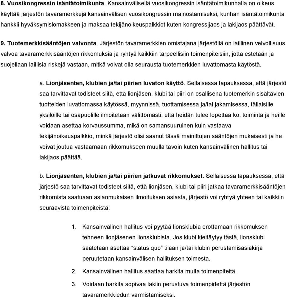 maksaa tekijänoikeuspalkkiot kuten kongressijaos ja lakijaos päättävät. 9. Tuotemerkkisääntöjen valvonta.