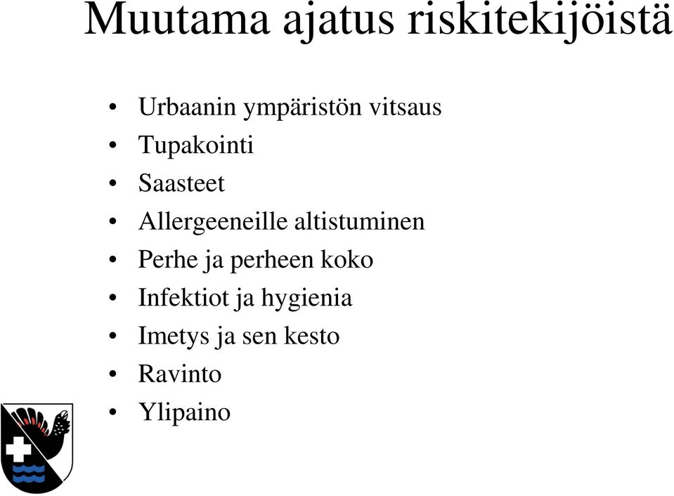 Allergeeneille altistuminen Perhe ja perheen