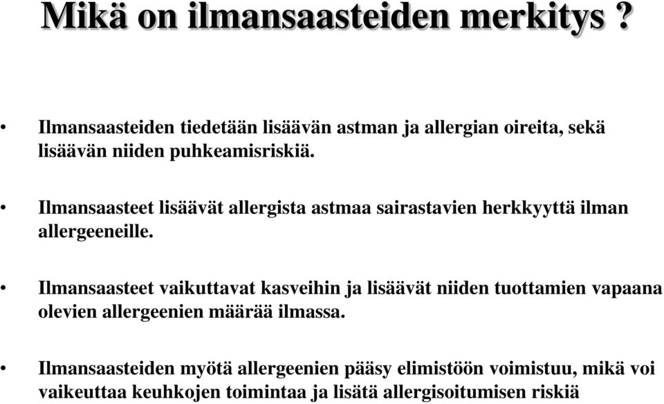 Ilmansaasteet lisäävät allergista astmaa sairastavien herkkyyttä ilman allergeeneille.