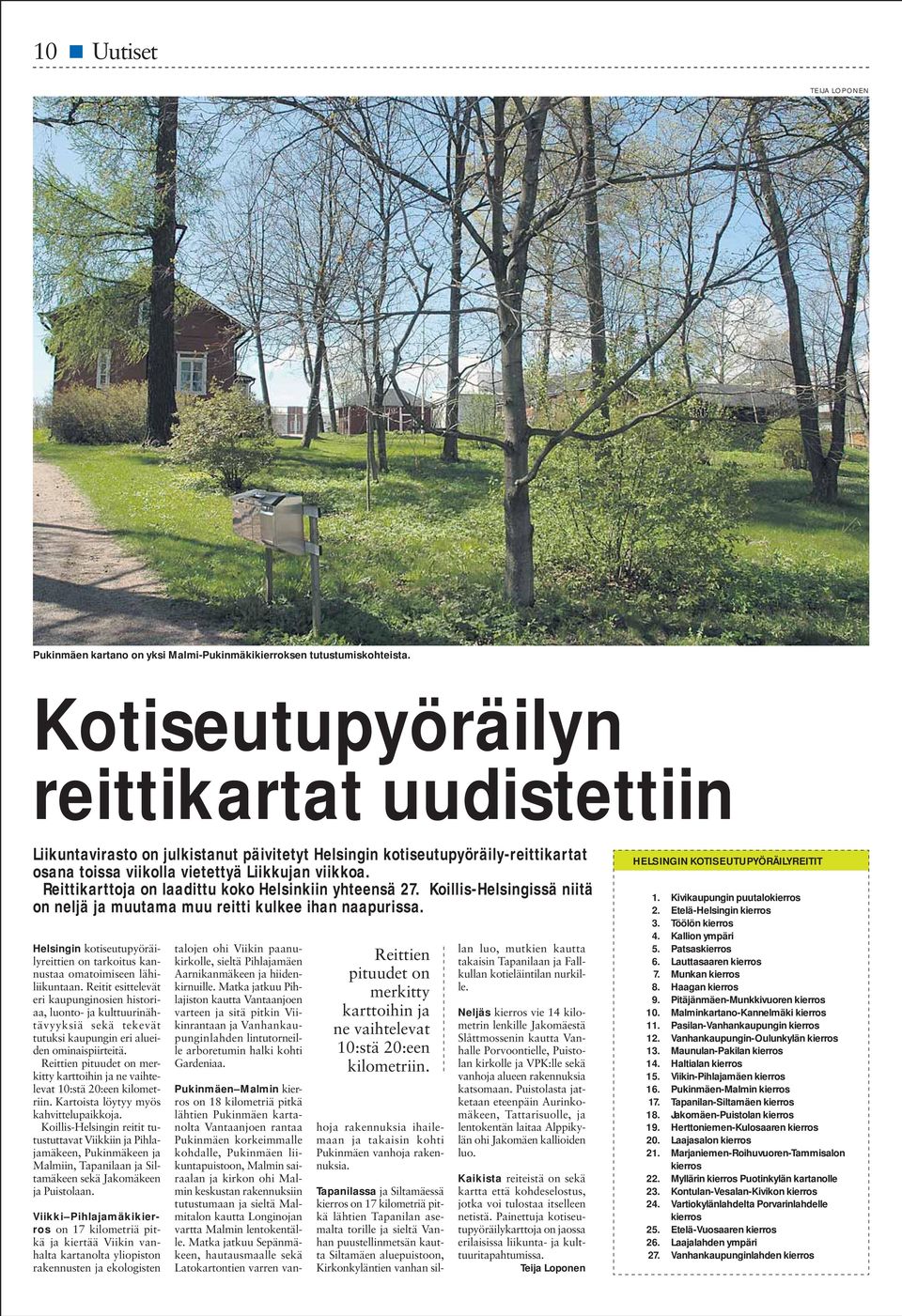 Reittikarttoja on laadittu koko Helsinkiin yhteensä 27. Koillis-Helsingissä niitä on neljä ja muutama muu reitti kulkee ihan naapurissa.