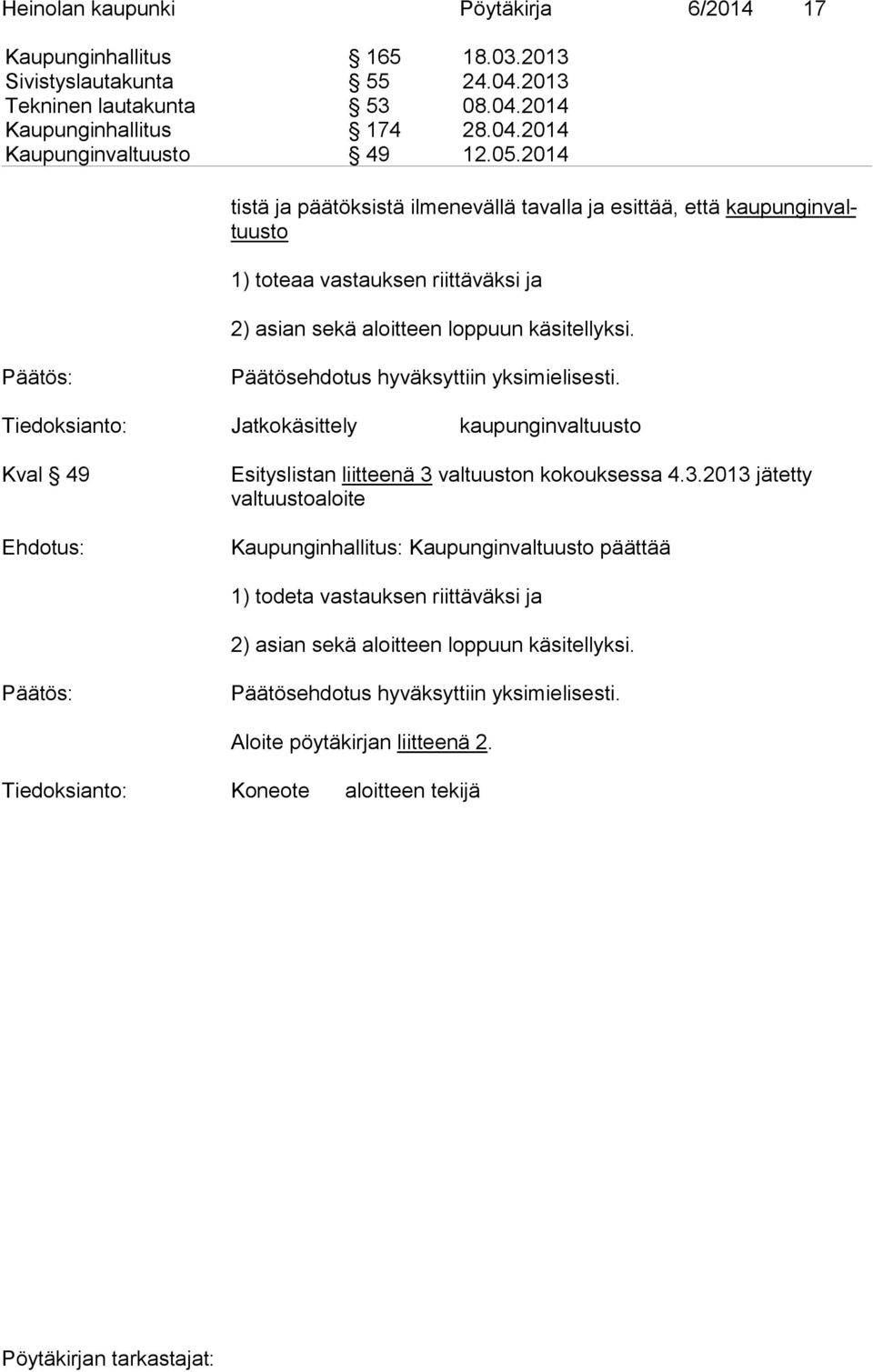 Tiedoksianto: Jatkokäsittely kaupunginvaltuusto Kval 49 Esityslistan liitteenä 3 