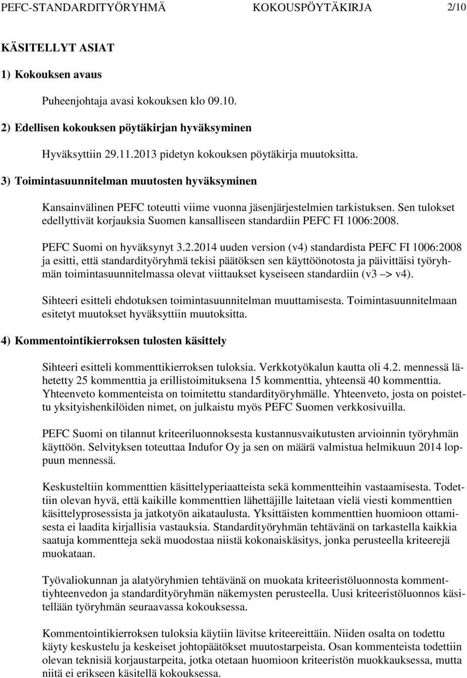 Sen tulokset edellyttivät korjauksia Suomen kansalliseen standardiin PEFC FI 1006:20