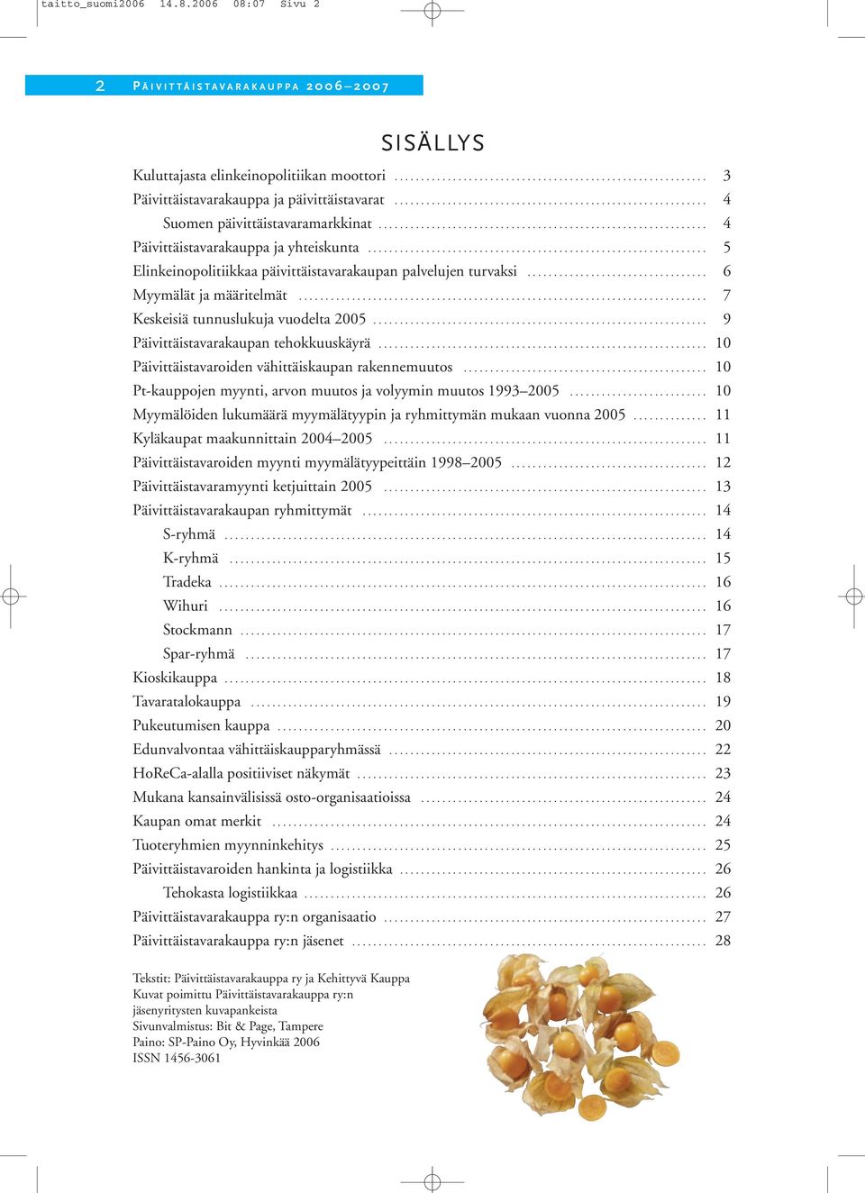 ............................................................... 5 Elinkeinopolitiikkaa päivittäistavarakaupan palvelujen turvaksi.................................. 6 Myymälät ja määritelmät.