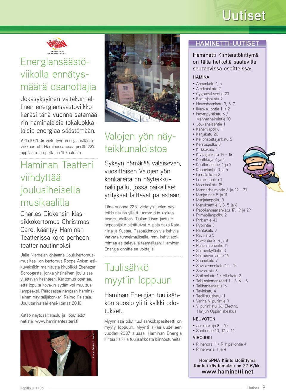 Haminan Teatteri viihdyttää jouluaiheisella musikaalilla Charles Dickensin klassikkokertomus Christmas Carol kääntyy Haminan Teatterissa koko perheen teatterinautinnoksi.