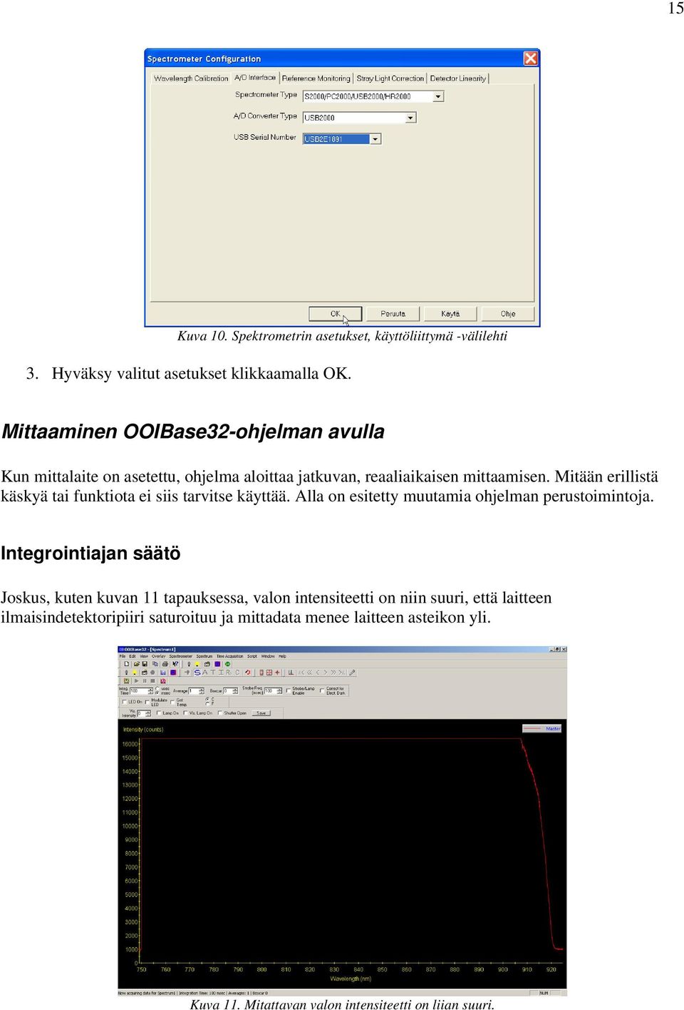 Mitään erillistä käskyä tai funktiota ei siis tarvitse käyttää. Alla on esitetty muutamia ohjelman perustoimintoja.